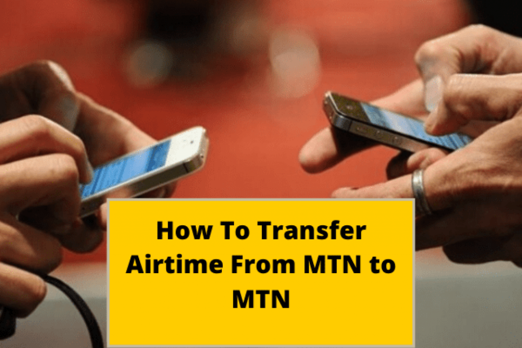 How to Transfer Airtime on MTN and the Transfer Code