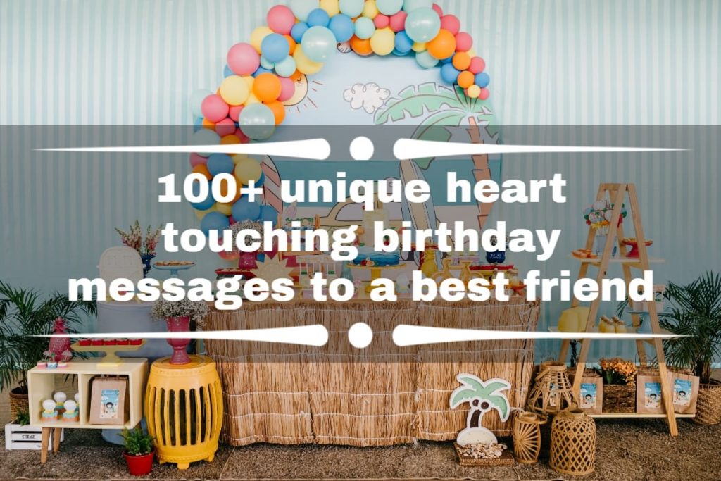 Touching Birthday Message to a Best Friend (Top 100+)