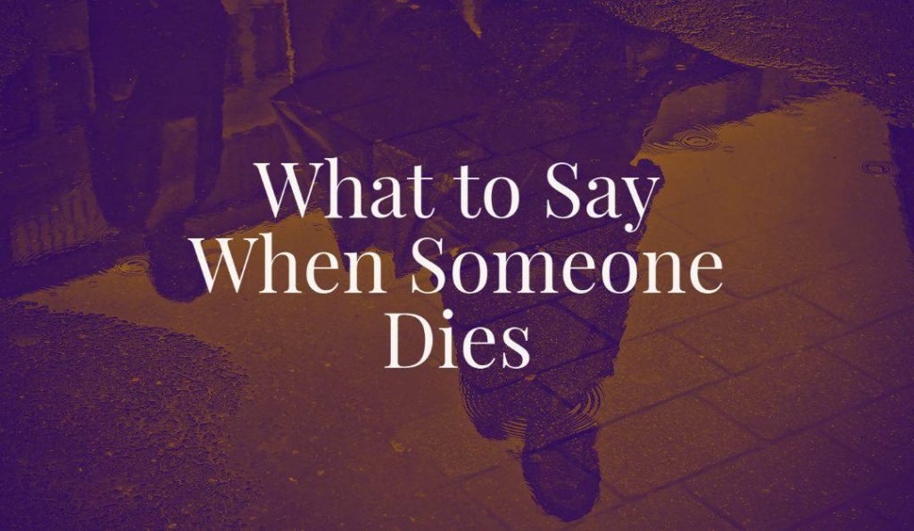 What to Say When Someone Dies and Express Sympathy